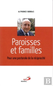 Paroisses Et Familles - Pour Une Pastorale De La Reciprocite