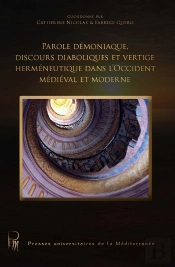 Parole Démoniaque, Discours Diaboliques Et Vertige Herméneutique Dans L'Occident Médiéval Et Moderne