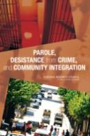 Parole, Desistance From Crime, And Community Integration