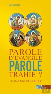 Parole D'Evangile, Parole Trahie ; Le Nouveau Testament Est-Il Toujours Bien Traduit ?