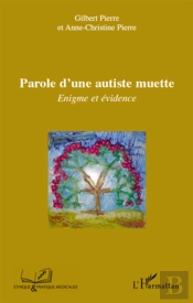 Parole D'Une Autiste Muette ; Énigme Et Évidence