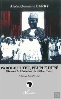 Bertrand.pt - Parole Futee, Peuple Dupe ; Discours Et Revolution Chez Sekou Toure
