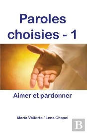 Paroles Choisies Tome 1 ; Aimer Et Pardonner