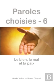 Paroles Choisies Tome 6 ; Le Bien, Le Mal Et La Paix