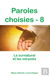 Paroles Choisies Tome 8 ; Le Surnaturel Et Les Miracles