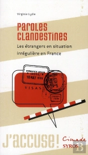 Paroles Clandestines ; Les Étrangers En Situation Irrégulière En France