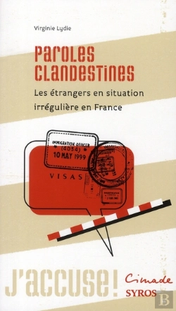 Bertrand.pt - Paroles Clandestines ; Les Étrangers En Situation Irrégulière En France
