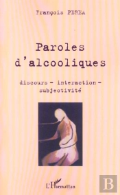 Paroles D'Alcooliques ; Discours Interaction Subjectivite