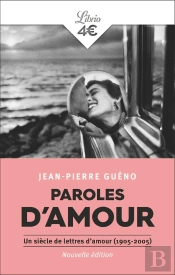 Paroles D'Amour : Un Siècle De Lettres D'Amour (1905-2005)