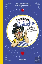 Paroles De Coluche ; Entretiens, Déclarations Et Confidences