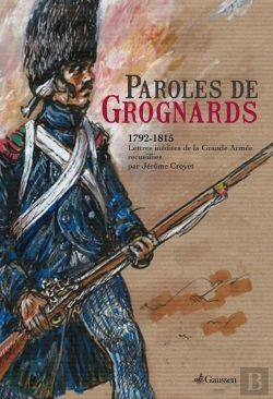 Bertrand.pt - Paroles De Grognards ; 1792-1815, Lettres Inédites De La Grande Armée