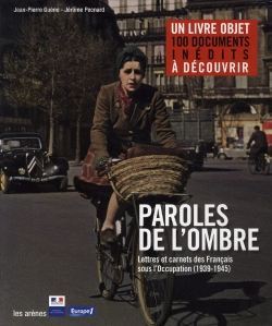 Bertrand.pt - Paroles De L'Ombre ; Lettres Et Carnets Des Français Sous L'Occupation (1939-1945)
