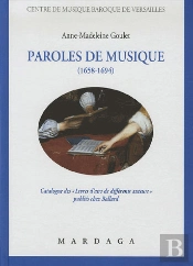 Paroles De Musique (1658-1694) ; Catalogue De Livrets D'Airs De Différents Auteurs Publiés Chez Ballard