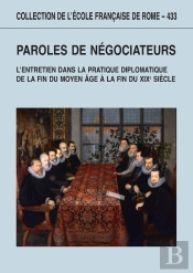 Paroles De Negociateurs. L'Entretien Dans La Pratique Diplomatique : L Entretien Dans La Pratique Diplomatique