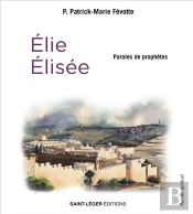 Paroles De Prophètes : Elie Et Elisée