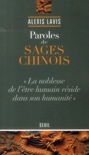 Paroles De Sages Chinois ; 'La Noblesse De L'Être Humain Réside Dans Son Humanité'