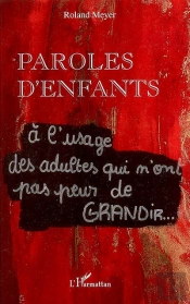 Paroles D'Enfants À L'Usage Des Adultes Qui N'Ont Pas Peur De Grandir