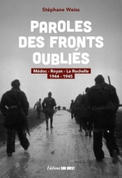 Paroles Des Fronts Oubliés : Médoc, Royan, La Rochelle (1944-1945)