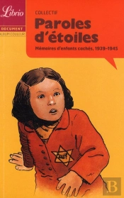 Paroles D'Étoiles ; Mémoires D'Enfants Cachés, 1939-1945