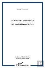 Paroles D'Immigrants : Les Maghrébins Au Québec