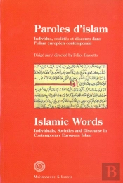 Paroles D'Islam ; Individus Societes Et Discours Dans L'Islam Europeen Contemporain