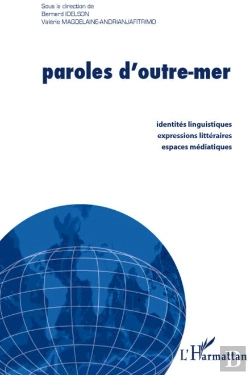 Bertrand.pt - Paroles D'Outre-Mer ; Identités Linguistiques, Expressions Littéraires, Espaces Médiatiques