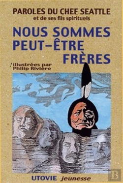 Bertrand.pt - Paroles Du Chef Seattle Et De Ses Fils Spirituels ; Nous Sommes Peut-Être Frères