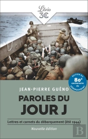 Paroles Du Jour J : Lettres Et Carnets Du Débarquement (Été 1944)