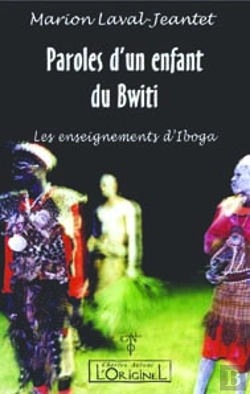 Bertrand.pt - Paroles D'Un Enfant Du Bwiti : Les Enseignements D'Iboga