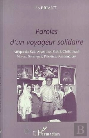 Paroles D'Un Voyageur Solidaire : Afrique Du Sud, Argentine, Brésil, Chili, Israël, Maroc, Nicaragua, Palestine, Amérindiens