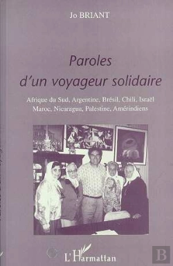Bertrand.pt - Paroles D'Un Voyageur Solidaire : Afrique Du Sud, Argentine, Brésil, Chili, Israël, Maroc, Nicaragua, Palestine, Amérindiens