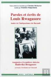 Paroles Et Ecrits De Louis Rwagasore, Leader De L'Independance Du Burundi