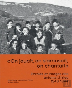 Bertrand.pt - Paroles Et Images Des Enfants D'Izieu 1943-1944