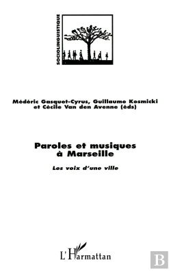 Bertrand.pt - Paroles Et Musiques A Marseille : Les Voix D'Une Ville