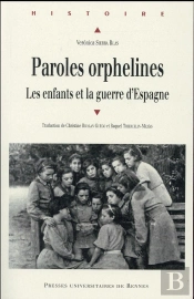 Paroles Orphelines ; Les Enfants Et La Guerre D'Espagne