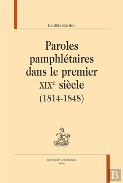 Bertrand.pt - Paroles Pamphlétaires Dans Le Premier Xixe Siècle (1814-1848)