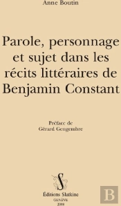 Paroles, Personnage Et Sujet Dans Les Récits Littéraires De Benjamin Constant