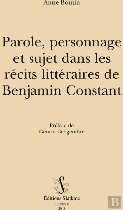 Bertrand.pt - Paroles, Personnage Et Sujet Dans Les Récits Littéraires De Benjamin Constant
