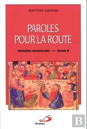 Paroles Pour La Route ; Homélies Dominicales ; Année B