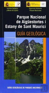 Parque Nacional De Aigüestortes I Estany De Sant Maurici. Guía Geológica