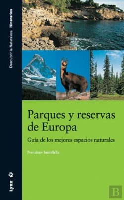 Bertrand.pt - Parques Y Reservas De Europa. Guía De Los Mejores Espacios Naturales