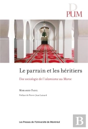 Parrain Et Les Heritiers (Le) - Une Sociologie De L'Islamisme Au Maroc