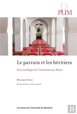 Bertrand.pt - Parrain Et Les Heritiers (Le) - Une Sociologie De L'Islamisme Au Maroc