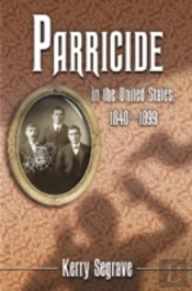 Parricide In The United States, 1840-1899