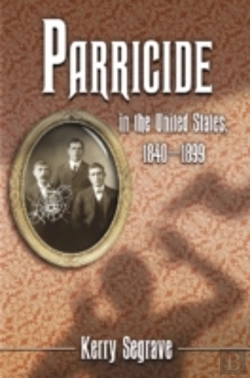 Bertrand.pt - Parricide In The United States, 1840-1899
