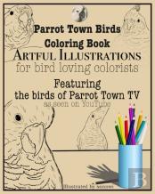 Parrot Town Birds Coloring Book