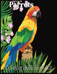 Parrots Coloring Book For Adult