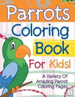 Bertrand.pt - Parrots Coloring Book For Kids! A Variety Of Amazing Parrot Coloring Pages