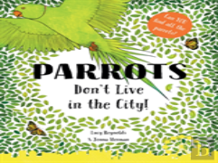Parrots Don'T Live In The City!