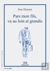 Pars Mon Fils Va Au Loin Et Grandis